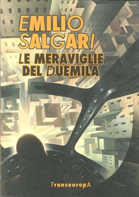 Le meraviglie del Duemila - Emilio Salgari - Libro Transeuropa 2017 | Libraccio.it