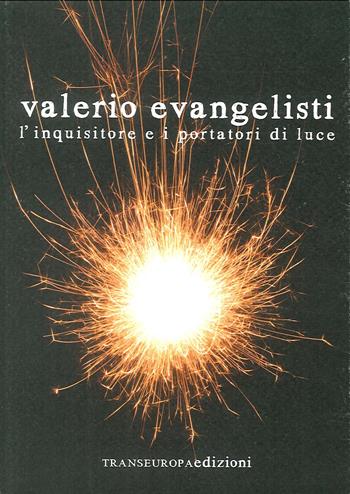 L'inquisitore e i portatori di luce - Valerio Evangelisti - Libro Transeuropa 2017 | Libraccio.it