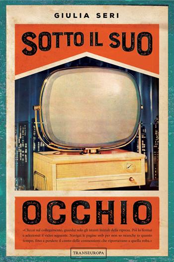 Sotto il suo occhio - Giulia Seri - Libro Transeuropa 2018 | Libraccio.it