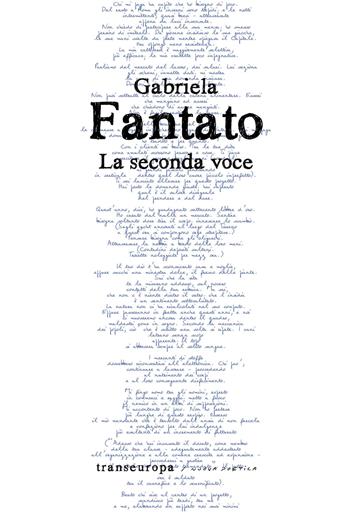 La seconda voce - Gabriela Fantato - Libro Transeuropa 2018, Nuova poetica | Libraccio.it