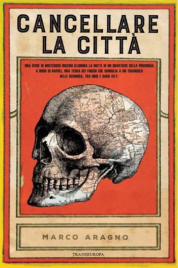 Cancellare la città - Marco Aragno - Libro Transeuropa 2018 | Libraccio.it