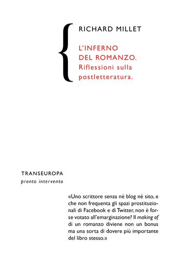 L'inferno del romanzo. Riflessioni sulla postletteratura - Richard Millet - Libro Transeuropa 2019, Pronto intervento | Libraccio.it