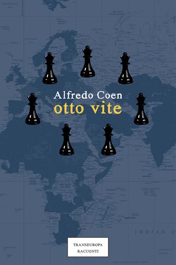 Otto vite - Alfredo Coen - Libro Transeuropa 2019, Narratori delle riserve | Libraccio.it