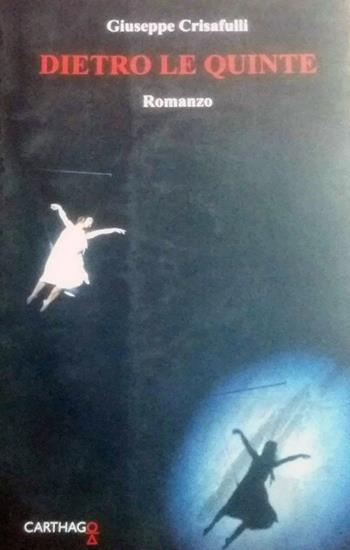 Dietro le quinte - Giuseppe Crisafulli - Libro Carthago 2014 | Libraccio.it