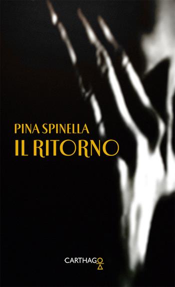 Il ritorno - Pina Spinella - Libro Carthago 2016 | Libraccio.it