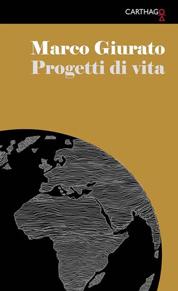 Progetti di vita - Marco Giurato - Libro Carthago 2016 | Libraccio.it