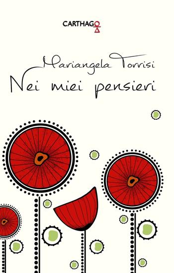 Nei miei pensieri - Mariangela Torrisi - Libro Carthago 2016 | Libraccio.it