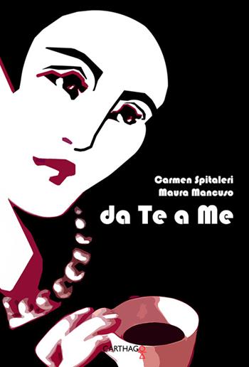 Da te a me - Carmen Spitaleri, Maura Mancuso - Libro Carthago 2016 | Libraccio.it