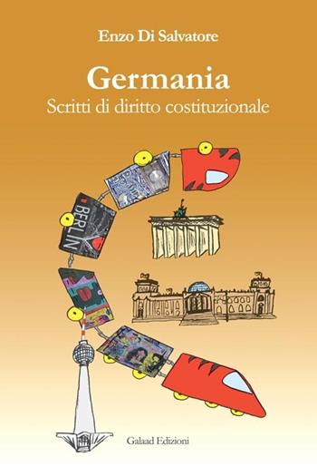 Germania. Scritti di diritto costituzionale - Enzo Di Salvatore - Libro Galaad Edizioni 2013 | Libraccio.it