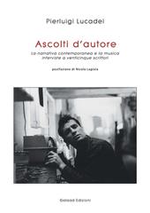 Ascolti d'autore. La narrativa contemporanea e la musica. Interviste a venticinque scrittori