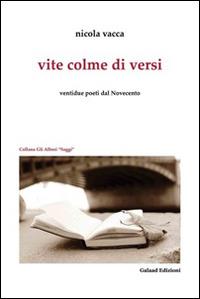 Vite colme di versi. Ventidue poeti dal Novecento - Nicola Vacca - Libro Galaad Edizioni 2016, Gli alberi. Saggi | Libraccio.it