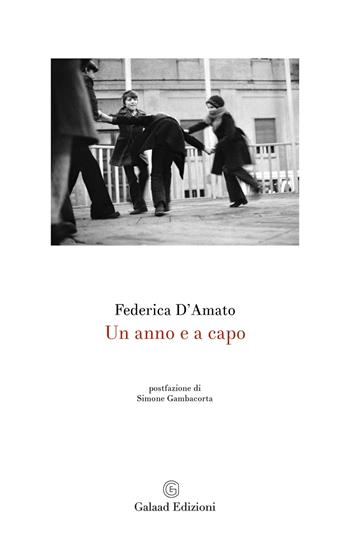Un anno e a capo - Federica D'Amato - Libro Galaad Edizioni 2017 | Libraccio.it