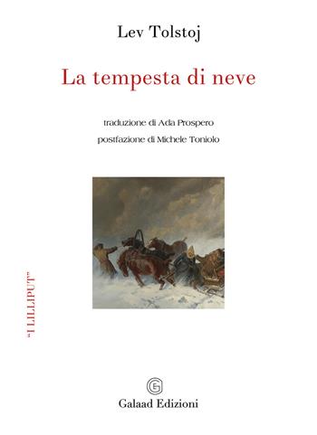 La tempesta di neve - Lev Tolstoj - Libro Galaad Edizioni 2018, I lilliput | Libraccio.it