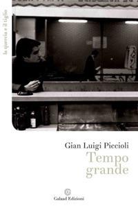 Tempo grande - G. Luigi Piccioli - Libro Galaad Edizioni 2018, La quercia e il tiglio | Libraccio.it
