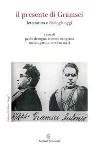Il presente di Gramsci. Letteratura e ideologia oggi  - Libro Galaad Edizioni 2018, Gli alberi. Saggi | Libraccio.it