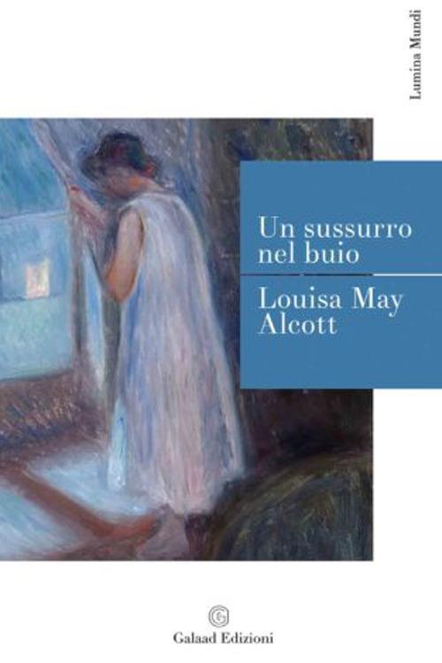 Un sussurro nel buio - Louisa May Alcott Libro - Libraccio.it