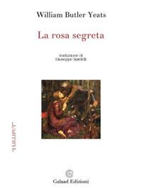 La rosa segreta - William Butler Yeats - Libro Galaad Edizioni 2020, I lilliput | Libraccio.it