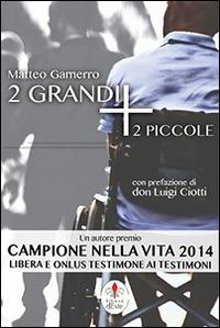 2 grandi + 2 piccole - Matteo Gamerro - Libro Edizioni dEste 2015 | Libraccio.it