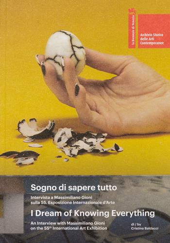 Sogno di sapere tutto. Intervista a Massimiliano Gioni sulla 55° Esposizione internazionale d'arte-I dream of knowing everything. An interview with Massimiliano Gioni on the 55th International art exhibition - Cristina Baldacci, Massimiliano Gioni - Libro La Biennale di Venezia 2018 | Libraccio.it