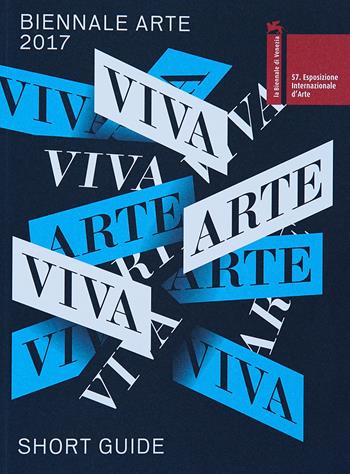 La Biennale di Venezia. 57ª Esposizione internazionale d'arte. Viva arte viva. Short catalog. Vol. 57  - Libro La Biennale di Venezia 2018 | Libraccio.it