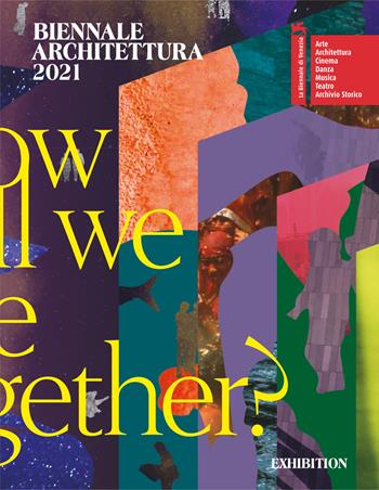 Biennale Architettura 2021. How will we live together? Ediz. inglese  - Libro La Biennale di Venezia 2021 | Libraccio.it