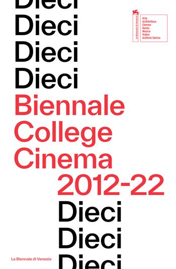Dieci. Biennale College Cinema 2012–22. Ediz. inglese  - Libro La Biennale di Venezia 2022 | Libraccio.it