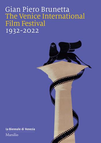 The Venice international film festival 1932-2022 - Gian Piero Brunetta - Libro La Biennale di Venezia 2022 | Libraccio.it