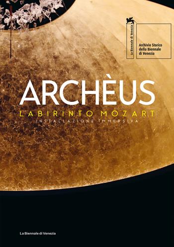 Archèus. Labirinto Mozart. Installazione immersiva. Ediz. italiana e inglese  - Libro La Biennale di Venezia 2022 | Libraccio.it