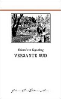 Versante sud - Eduard von Keyserling - Libro Federico Tozzi ed. in Saluzzo 2014 | Libraccio.it