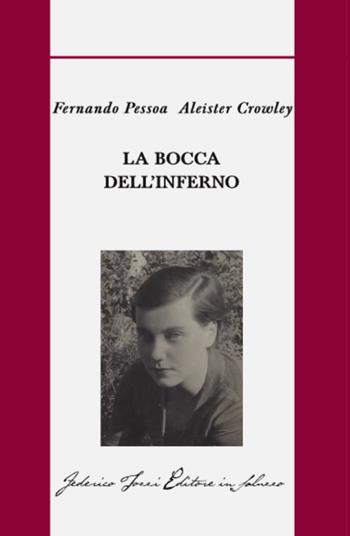La bocca dell'inferno - Fernando Pessoa, Aleister Crowley - Libro Federico Tozzi ed. in Saluzzo 2018 | Libraccio.it