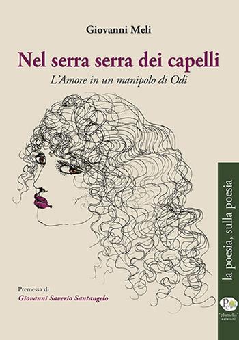 Nel serra serra dei capelli. L'amore in un manipolo di odii - Giovanni Meli - Libro Plumelia Edizioni 2016 | Libraccio.it