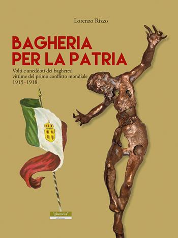 Bagheria per la patria - Lorenzo Rizzo - Libro Plumelia Edizioni 2018 | Libraccio.it