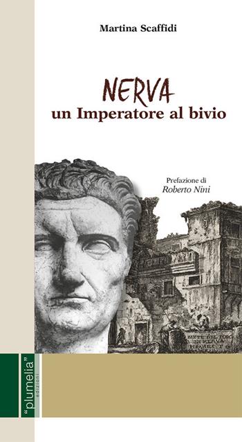 Nerva. Un imperatore al bivio - Martina Scaffidi - Libro Plumelia Edizioni 2018 | Libraccio.it