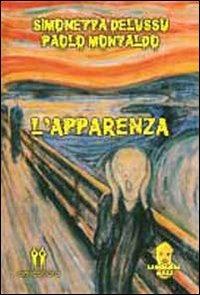 L' apparenza - Simonetta Delussu, Paolo Montaldo - Libro AmicoLibro 2014 | Libraccio.it