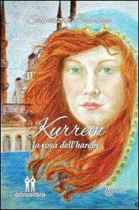 Kurrem. La rosa dell'harem - Salvatore Barrocu - Libro AmicoLibro 2013, LeLune | Libraccio.it