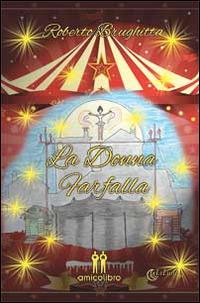 La donna farfalla - Roberto Brughitta - Libro AmicoLibro 2014, LeLune | Libraccio.it
