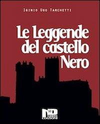 Le leggende del castello nero e altri racconti - Igino Ugo Tarchetti - Libro Nero Press 2014, Infinito | Libraccio.it