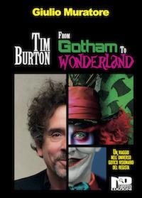 Tim Burton. From Gotham to Wonderland - Giulio Muratore - Libro Nero Press 2014, Indagini | Libraccio.it