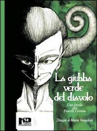 La giubba verde del diavolo. Una favola dei fratelli Grimm - Jacob Grimm, Wilhelm Grimm - Libro Nero Press 2014, Inizi | Libraccio.it
