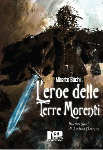 L' eroe delle terre morenti - Alberto Büchi - Libro Nero Press 2016, Innesti | Libraccio.it