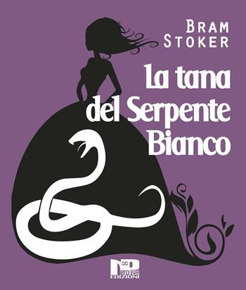La tana del serpente bianco - Bram Stoker - Libro Nero Press 2016 | Libraccio.it