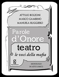 Parole d'onore. Le voci della mafia - Attilio Bolzoni, Marco Gambino, Manuela Ruggiero - Libro Glifo 2014, Fuoriscena | Libraccio.it