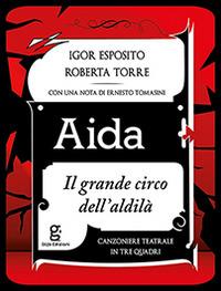 Aida. Il grande circo dell'aldilà - Roberta Torre, Igor Esposito - Libro Glifo 2014, Fuoriscena | Libraccio.it