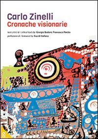 Carlo Zinelli. Cronache visionarie - Giorgio Bedoni, Francesco Porzio - Libro Glifo 2014 | Libraccio.it