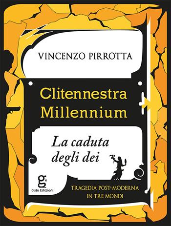 Clitennestra millennium. La caduta degli dei - Vincenzo Pirrotta - Libro Glifo 2015 | Libraccio.it