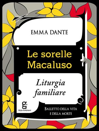 Le sorelle Macaluso. Liturgia familiare - Emma Dante - Libro Glifo 2016 | Libraccio.it