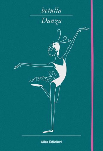Betulla, danza. Libro d'artista per appunti. Ediz. italiana, inglese, spagnola, francese e tedesca  - Libro Glifo 2021, Betulla | Libraccio.it