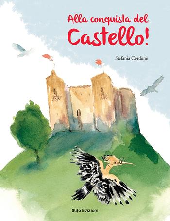 Alla conquista del Castello! - Stefania Cordone - Libro Glifo 2022 | Libraccio.it