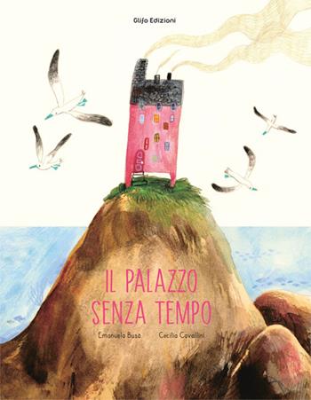 Il Palazzo Senza Tempo. Ediz. a colori - Emanuela Busà, Cecilia Cavallini - Libro Glifo 2024, I glifini | Libraccio.it