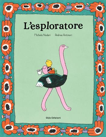 L'esploratore. Ediz. a colori - Michela Nodari, Andrea Antinori - Libro Glifo 2026, I glifini | Libraccio.it